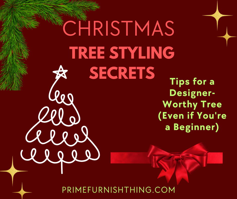 Christmas Tree Styling Secrets: Tips for a Designer-Worthy Tree (Even if You're a Beginner)